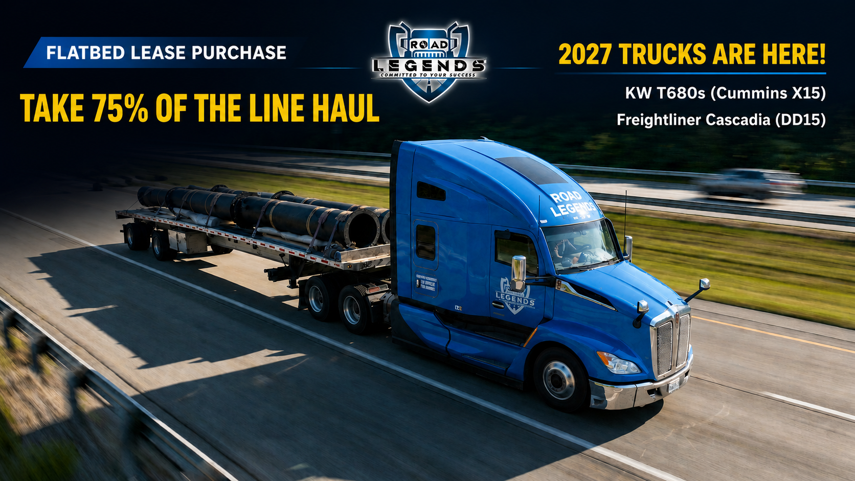 FLATBED % OF THE HAUL LEASE PURCHASE OFFER - 2023-2027 KW T680s with Cummins Engine &  2025-2027 Freightliners Cascadia with DD15 Trucks