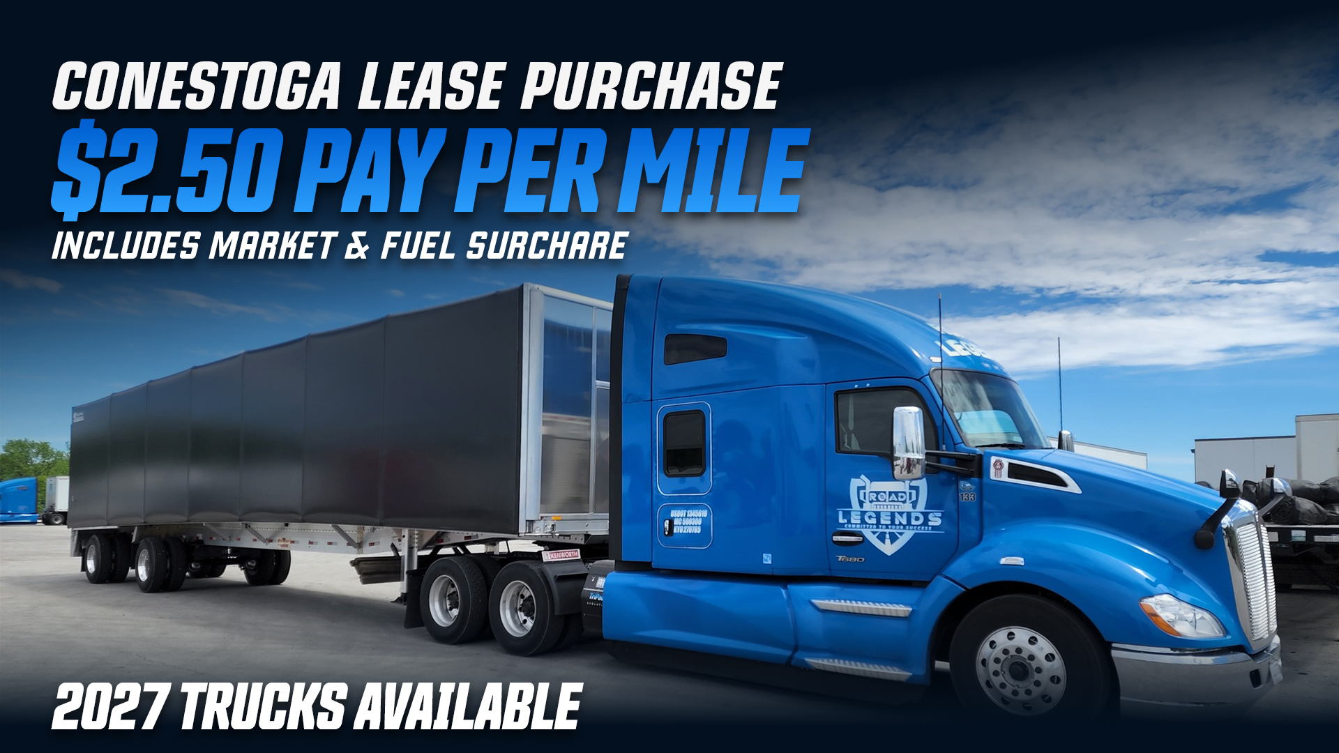 CONESTOGA LEASE PURCHASE OFFER -  2023-2027 KW T680s with Cummins Engine &  2025-2027 Freightliners Cascadia with DD15 Trucks