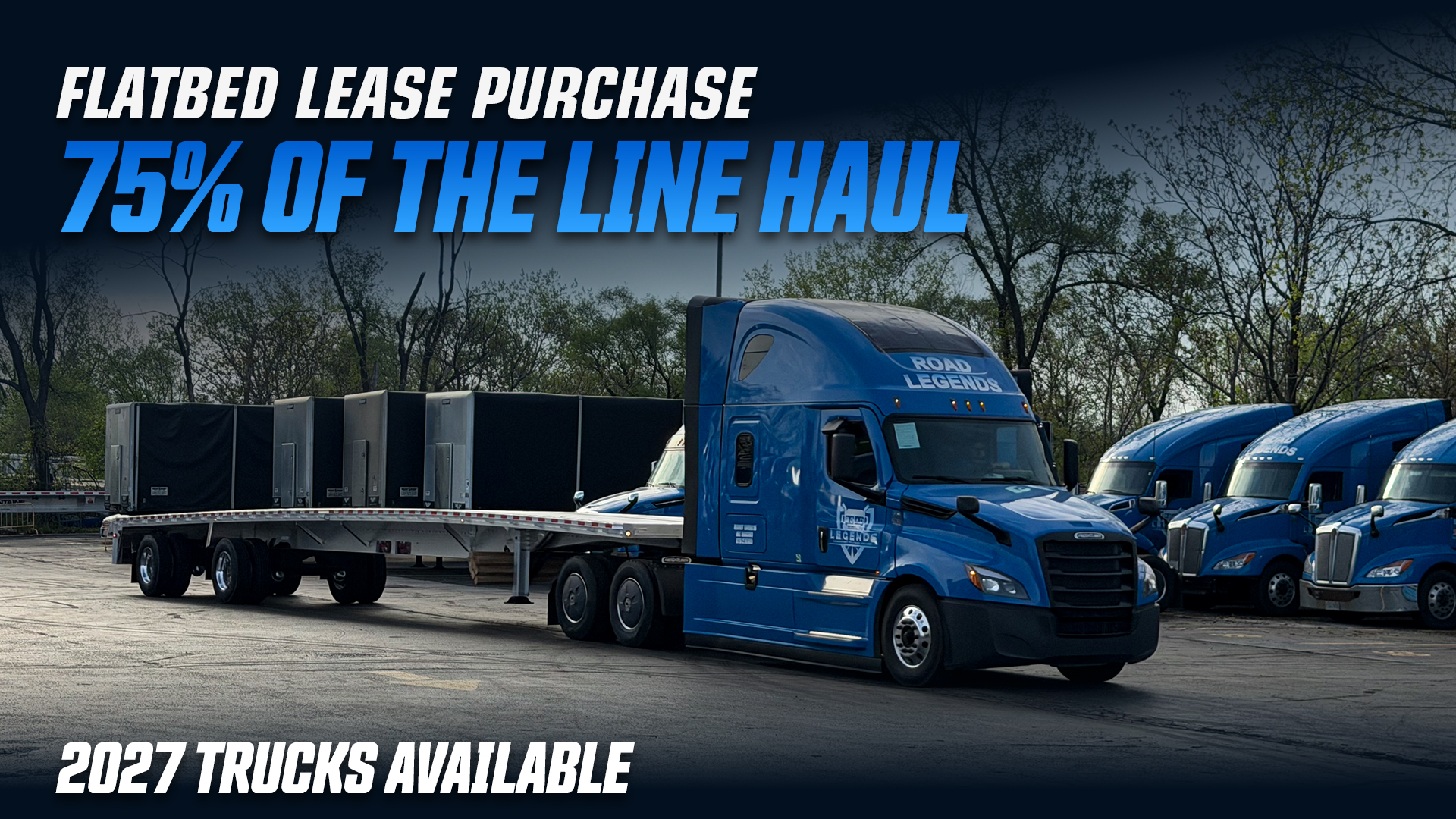 FLATBED LEASE PURCHASE - 75% OF THE LINE HAUL - 2023-2027 KW T680s with Cummins Engine & 2025-2027 Freightliners Cascadia with DD15