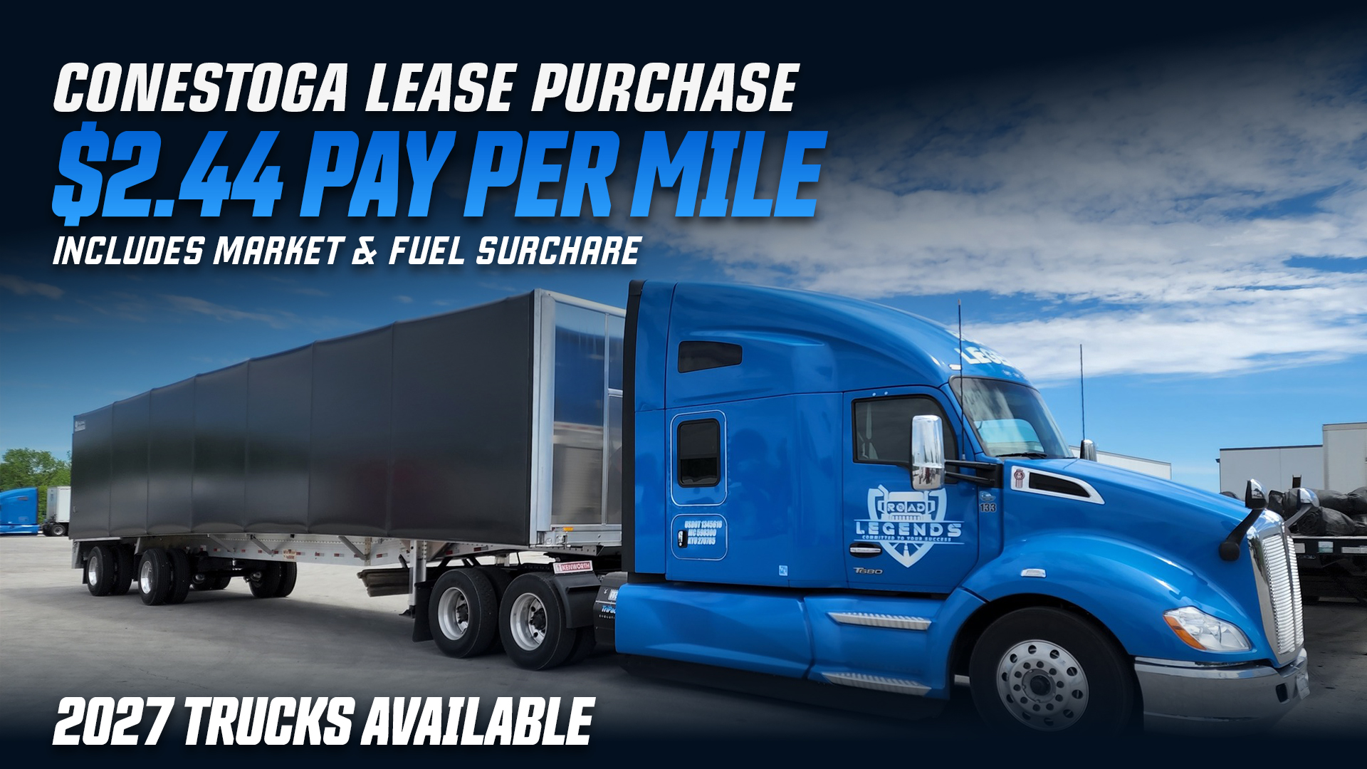 CONESTOGA LEASE PURCHASE OFFER -  2023-2027 KW T680s with Cummins Engine &  2025-2027 Freightliners Cascadia with DD15 Trucks